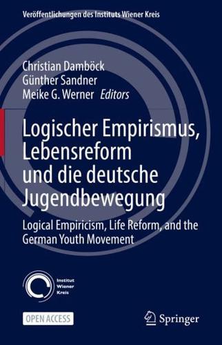 Logischer Empirismus, Lebensreform und die deutsche Jugendbewegung : Logical Empiricism, Life Reform, and the German Youth Movement