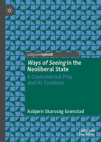 Ways of Seeing in the Neoliberal State : A Controversial Play and Its Contexts