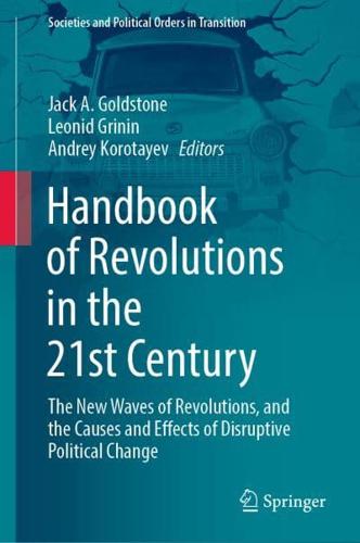 Handbook of Revolutions in the 21st Century : The New Waves of Revolutions, and the Causes and Effects of Disruptive Political Change