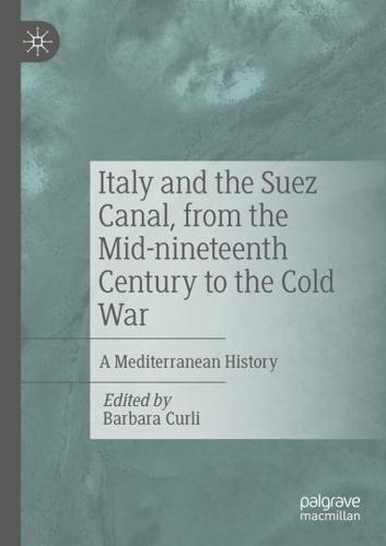 Italy and the Suez Canal, from the Mid-Nineteenth Century to the Cold War