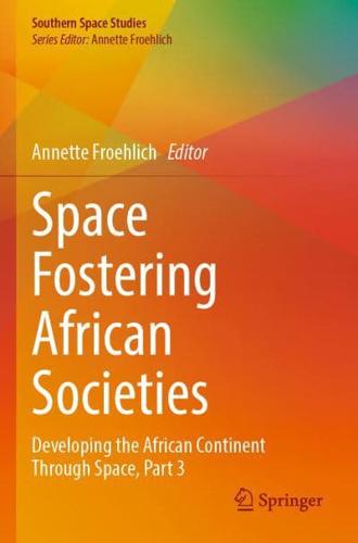 Space Fostering African Societies. Part 3 Developing the African Continent Through Space
