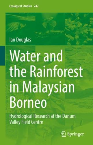 Water and the Rainforest in Malaysian Borneo : Hydrological Research at the Danum Valley Field Studies Center