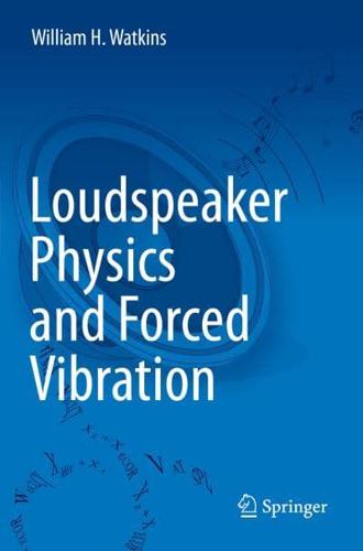 Loudspeaker Physics and Forced Vibration