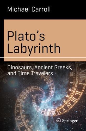 Plato's Labyrinth : Dinosaurs, Ancient Greeks, and Time Travelers