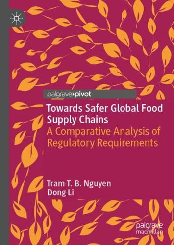 Towards Safer Global Food Supply Chains : A Comparative Analysis of Regulatory Requirements