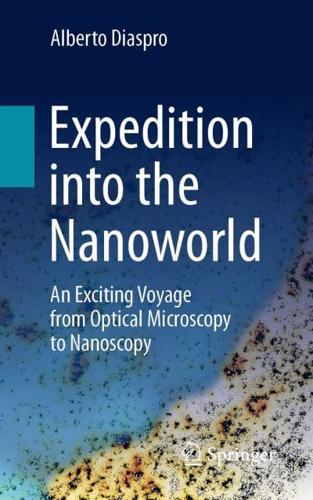 Expedition into the Nanoworld : An Exciting Voyage from Optical Microscopy to Nanoscopy