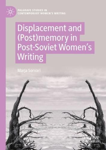 Displacement and (Post)memory in Post-Soviet Women's Writing