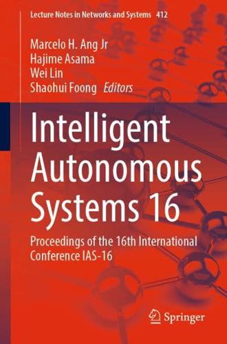 Intelligent Autonomous Systems 16 : Proceedings of the 16th International Conference IAS-16