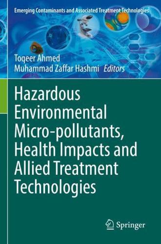 Hazardous Environmental Micro-Pollutants, Health Impacts and Allied Treatment Technologies