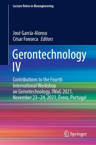 Gerontechnology IV : Contributions to the Fourth International Workshop on Gerontechnology, IWoG 2021, November 23-24, 2021, Évora, Portugal