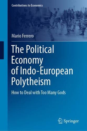 The Political Economy of Indo-European Polytheism : How to Deal with Too Many Gods