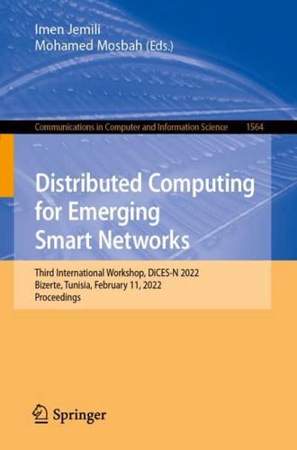 Distributed Computing for Emerging Smart Networks : Third International Workshop, DiCES-N 2022, Bizerte, Tunisia, February 11, 2022, Proceedings