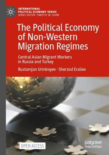 The Political Economy of Non-Western Migration Regimes : Central Asian Migrant Workers in Russia and Turkey