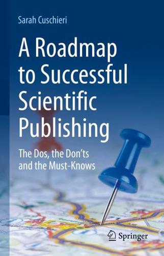A Roadmap to Successful Scientific Publishing : The Dos, the Don'ts and the Must-Knows
