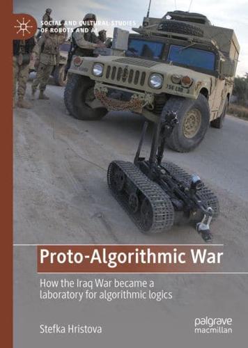 Proto-Algorithmic War : How the Iraq War became a laboratory for algorithmic logics
