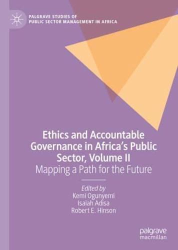 Ethics and Accountable Governance in Africa's Public Sector, Volume II : Mapping a Path for the Future