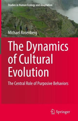 The Dynamics of Cultural Evolution : The Central Role of Purposive Behaviors