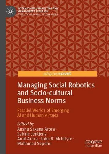 Managing Social Robotics and Socio-cultural Business Norms : Parallel Worlds of Emerging AI and Human Virtues