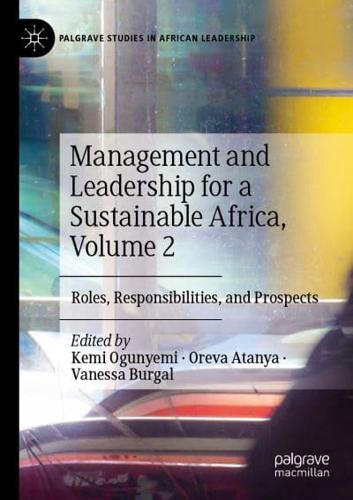 Management and Leadership for a Sustainable Africa. Volume 2 Roles, Responsibilities, and Prospects