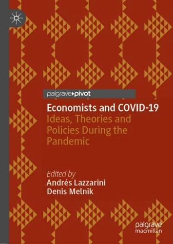 Economists and COVID-19 : Ideas, Theories and Policies During the Pandemic