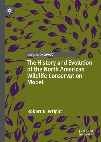 The History and Evolution of the North American Wildlife Conservation Model