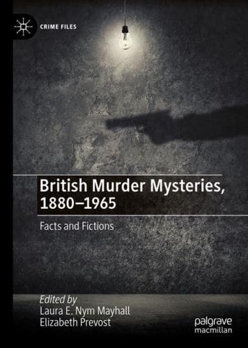 British Murder Mysteries, 1880-1965 : Facts and Fictions