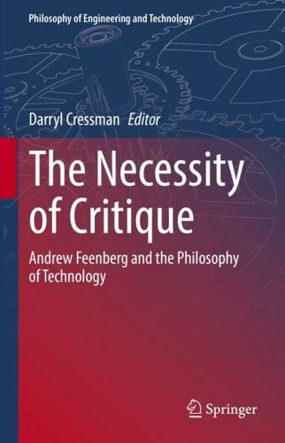 The Necessity of Critique : Andrew Feenberg and the Philosophy of Technology