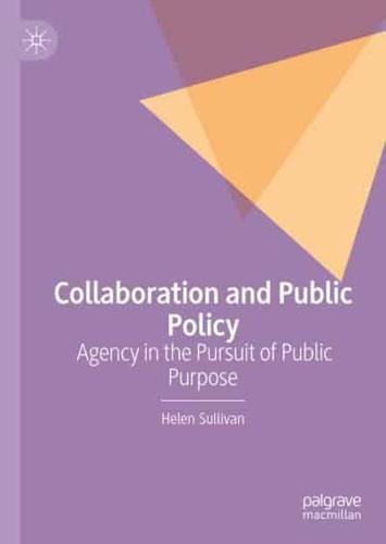 Collaboration and Public Policy : Agency in the Pursuit of Public Purpose