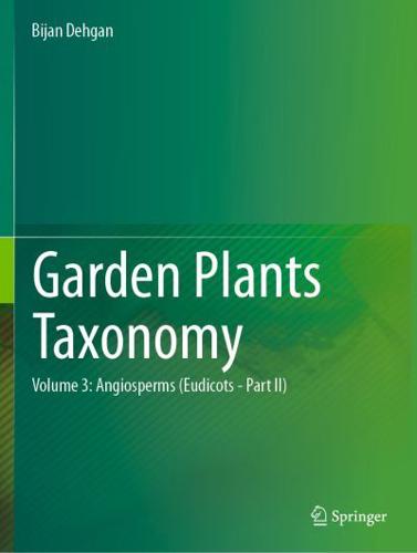 Garden Plants Taxonomy. Volume 2 Angiosperms (Eudicots)
