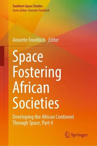 Space Fostering African Societies. Part 4 Developing the African Continent Through Space