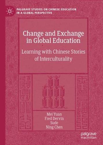 Change and Exchange in Global Education : Learning with Chinese Stories of Interculturality