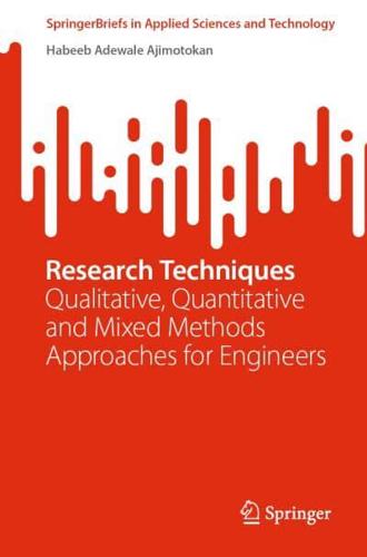 Research Techniques : Qualitative, Quantitative and Mixed Methods Approaches for Engineers