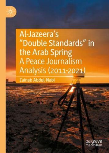 Al-Jazeera's "Double Standards" in the Arab Spring