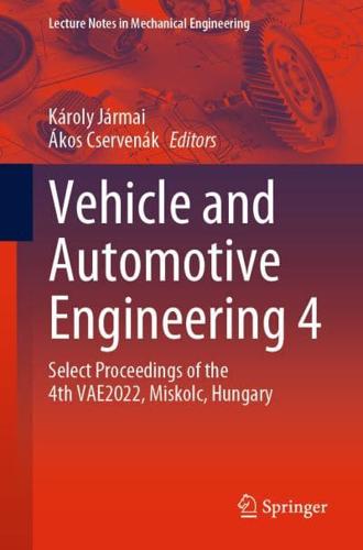 Vehicle and Automotive Engineering 4 : Select Proceedings of the 4th VAE2022, Miskolc, Hungary