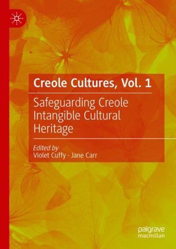 Creole Cultures. Vol. 1 Safeguarding Creole Intangible Cultural Heritage