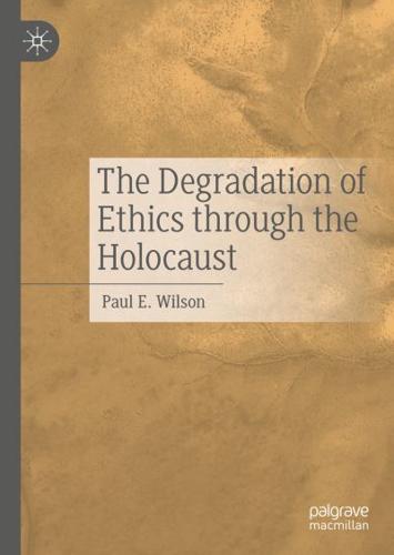 The Degradation of Ethics Through the Holocaust