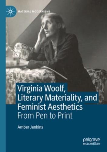 Virginia Woolf, Literary Materiality and Feminist Aesthetics