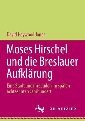 Moses Hirschel Und Die Breslauer Aufklärung