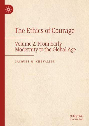 The Ethics of Courage. Vol. 2 From Early Modernity to the Global Age