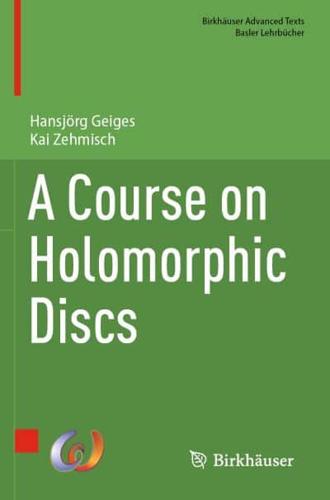 A Course on Holomorphic Discs