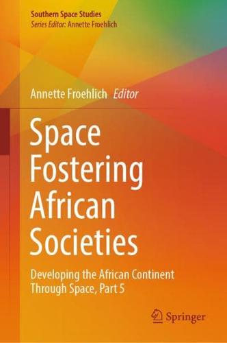 Space Fostering African Societies. Part 5 Developing the African Continent Through Space