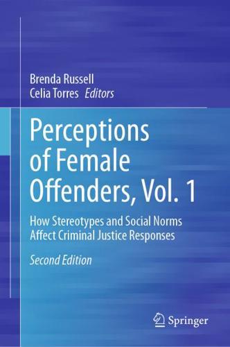 Perceptions of Female Offenders. Vol. 1 How Stereotypes and Social Norms Affect Criminal Justice Responses