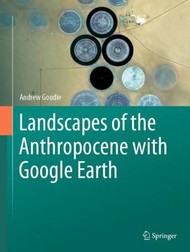 Landscapes of the Anthropocene With Google Earth