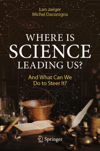 Where Is Science Leading Us?