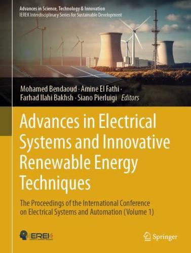 Advances in Electrical Systems and Innovative Renewable Energy Techniques Volume 1