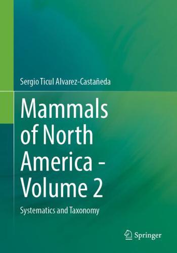 Mammals of North America. Volume 2 Systematics and Taxonomy