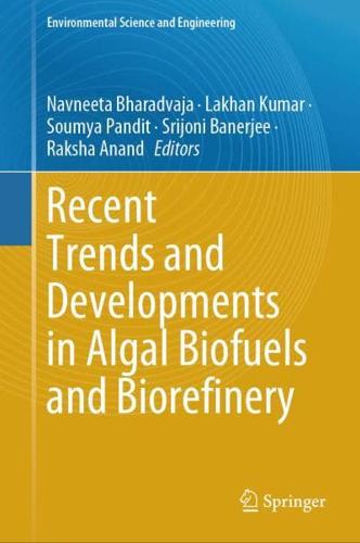 Recent Trends and Developments in Algal Biofuels and Biorefinery