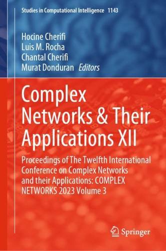 Complex Networks & Their Applications XII Volume 3