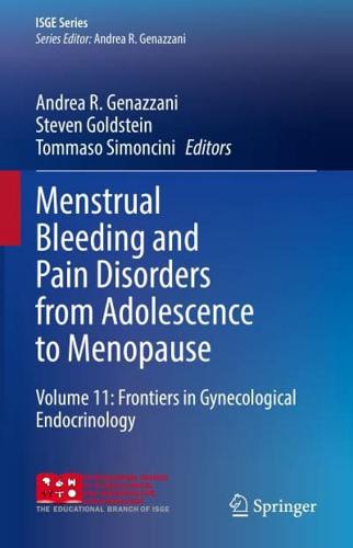 Menstrual Bleeding and Pain Disorders from Adolescence to Menopause. Volume 11 Frontiers in Gynecological Endocrinology
