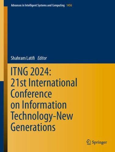 ITNG 2024: 21st International Conference on Information Technology-New Generations